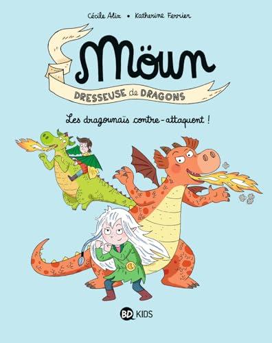 Möun : dresseuse de dragons. Vol. 4. Les dragounaïs contre-attaquent !