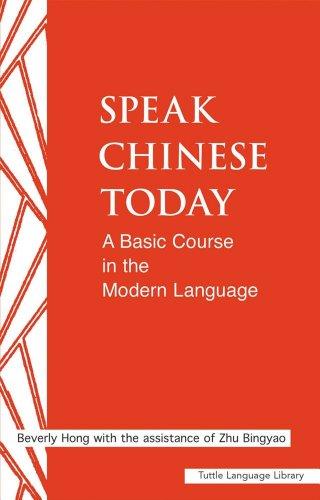 Speak Chinese Today: A Basic Course in the Modern Language a Basic Course in the Modern Language (Tuttle Language Library)