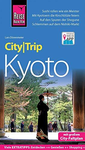 Reise Know-How CityTrip Kyoto: Reiseführer mit Stadtplan und kostenloser Web-App