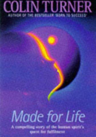 Made for Life: A Compelling Story of the Human Spirit's Quest for Fulfilment