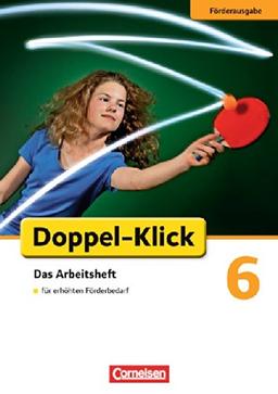 Doppel-Klick - Förderausgabe: 6. Schuljahr - Inklusion: für erhöhten Förderbedarf: Arbeitsheft