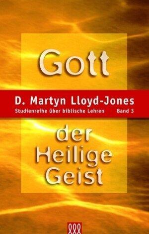 Gott der Heilige Geist: Studienreihe über biblische Lehren