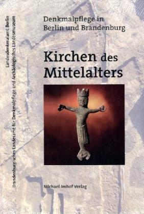 Kirchen des Mittelalters Denkmalpflege in Berlin und Brandenburg: Archäologie und Bauforschung 3/2006