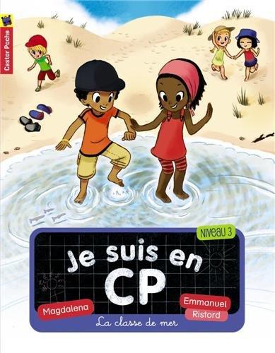 Je suis en CP. Vol. 9. La classe de mer : niveau 3