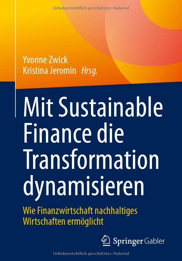 Mit Sustainable Finance die Transformation dynamisieren: Wie Finanzwirtschaft nachhaltiges Wirtschaften ermöglicht