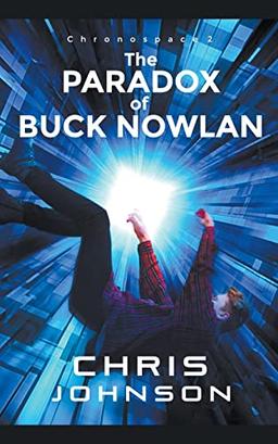 The Paradox of Buck Nowlan (Chronospace, Band 2)