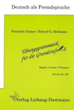 Übungsgrammatik für die Grundstufe, neue Rechtschreibung, Regeln, Listen, Übungen