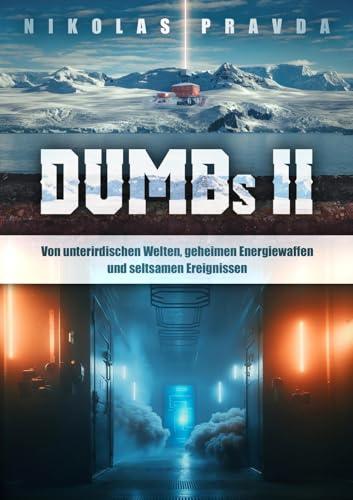 DUMBs: Von unterirdischen Welten, geheimen Energiewaffen und seltsamen Ereignissen