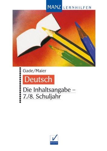 Deutsch. Die Inhaltsangabe. 7./.8. Schuljahr: Inkl. Lösungen