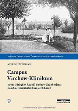 Campus Virchow-Klinikum: Vom städtischen Rudolf-Virchow-Krankenhaus zum Universitätsklinikum der Charité