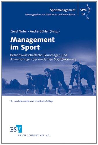 Management im Sport: Betriebswirtschaftliche Grundlagen und Anwendungen der modernen Sportökonomie