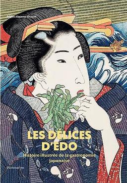 Les délices d'Edo : histoire illustrée de la gastronomie japonaise