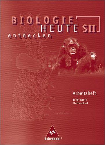 Biologie heute entdecken - Ausgabe 2004 für die Sekundarstufe II: Biologie heute entdecken SII - Arbeitshefte: Arbeitsheft 1: Gymnasium