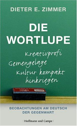 Die Wortlupe: Beobachtungen am Deutsch der Gegenwart