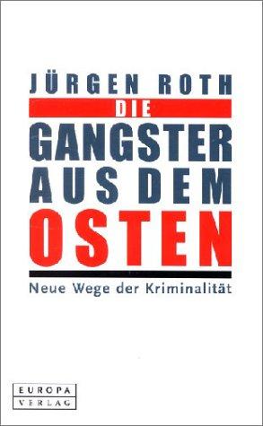 Die Gangster aus dem Osten. Geschwärzte Ausgabe. Neue Wege der Kriminalität