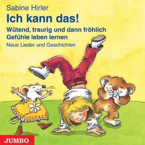 Ich kann das! CD: Neue Lieder und Geschichten mit viel Gefühl