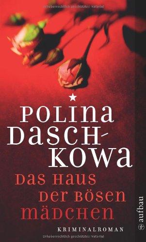 Das Haus der bösen Mädchen: Kriminalroman (Polina Daschkowa)