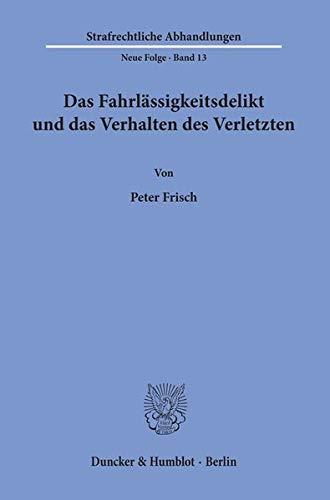 Das Fahrlässigkeitsdelikt und das Verhalten des Verletzten. (Strafrechtliche Abhandlungen. Neue Folge)