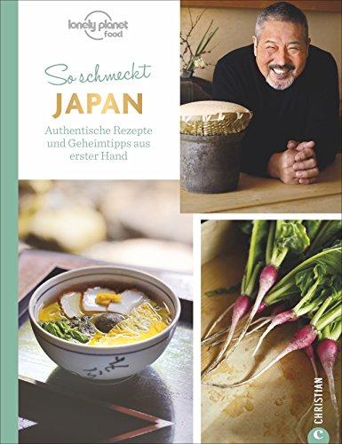 Japanisch kochen: So schmeckt Japan. Authentische Rezepte und Geschichten aus erster Hand. Gesund, vielseitig, einzigartig - Die japanische Landesküche stellt sich vor. Eine Kultur erschmecken!