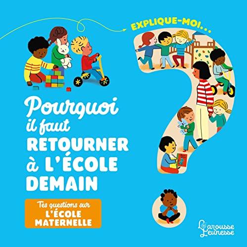 Pourquoi il faut retourner à l'école demain ? : tes questions sur l'école maternelle