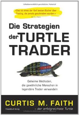 Die Strategien der Turtle Trader: Geheime Methoden, die gewöhnliche Menschen in legendäre Trader verwandeln