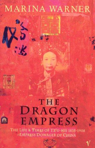 The Dragon Empress: Life and Times of Tz'u-hsi 1835-1908 Empress Dowager of China