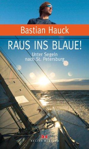 Raus ins Blaue!: Unter Segeln nach St. Petersburg