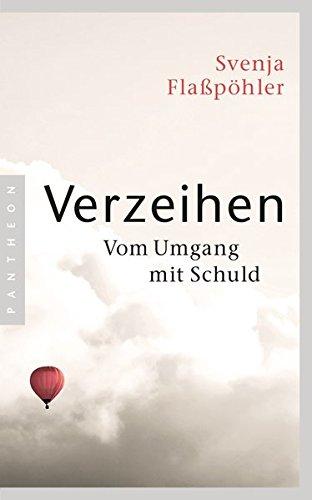 Verzeihen: Vom Umgang mit Schuld