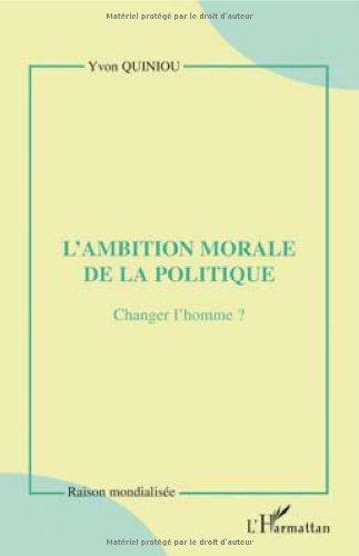 L'ambition morale de la politique : changer l'homme ?