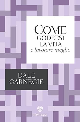 Come godersi la vita e lavorare meglio (Tascabili varia)