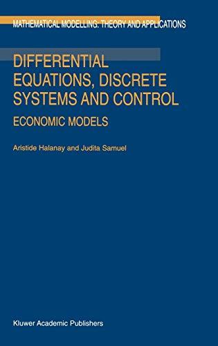 Differential Equations, Discrete Systems and Control: Economic Models (Mathematical Modelling: Theory and Applications, 3, Band 3)