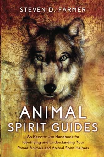 Animal Spirit Guides: An Easy-to-Use Handbook for Identifying and Understanding Your Power Animals and Animal Spirit Helpers