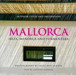 Mallorca: Ibiza, Menorca and Formentera - Interior Styles and Decoration (Hors Catalogue)