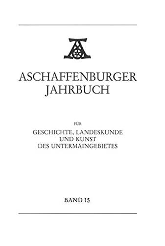 Aschaffenburger Jahrbuch für Geschichte, Landeskunde und Kunst des Untermaingebietes / Aschaffenburger Jahrbuch für Geschichte, Landeskunde und Kunst des Untermaingebietes Bd. 16