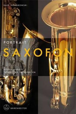 Portrait Saxofon: Kultur · Praxis · Repertoire · Interpreten