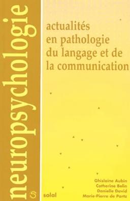 Actualités en pathologie du langage et de la communication