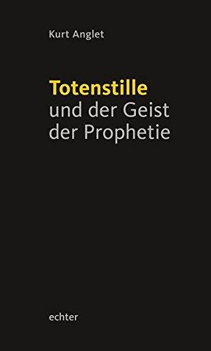 Totenstille und der Geist der Prophetie