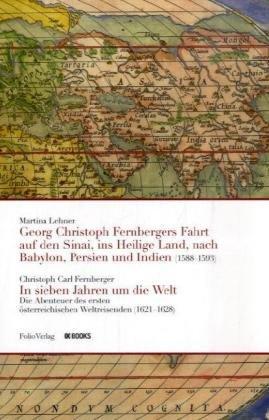 Georg Christoph Fernbergers Fahrt auf den Sinai / In sieben Jahren um die Welt