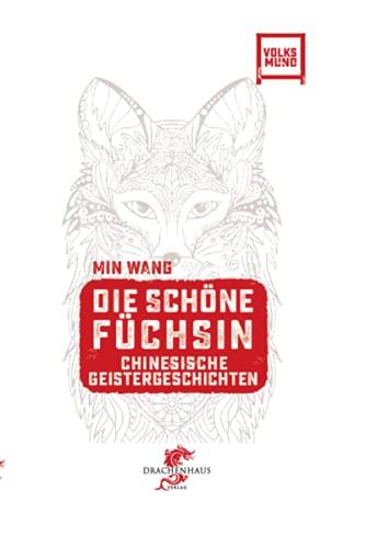 Die schöne Füchsin: Chinesische Geistergeschichten (Geschichten aus China)