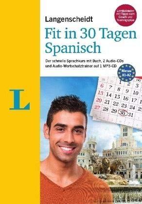 Langenscheidt Fit in 30 Tagen - Spanisch - Sprachkurs für Anfänger und Wiedereinsteiger: Der schnelle Sprachkurs mit Buch, 2 Audio-CDs, 1 MP3-CD und MP3-Download