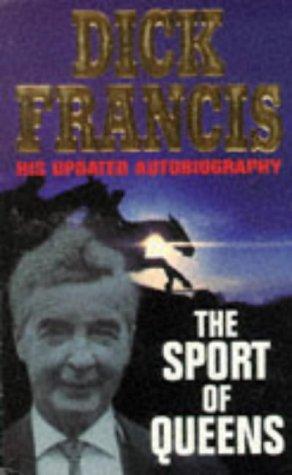 The Sport of Queens: The Autobiography of Dick Francis