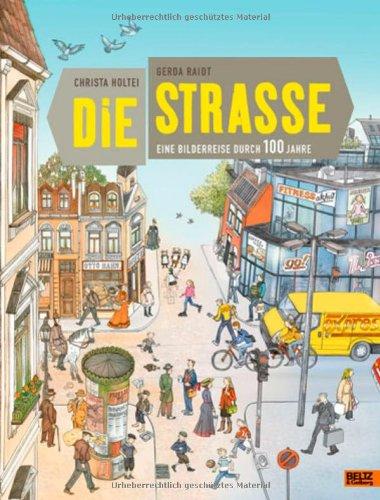 Die Straße: Eine Bilderreise durch 100 Jahre. Vierfarbiges Bilderbuch