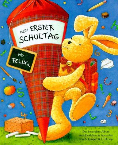 Mein 1. Schultag mit Felix. Das besondere Album zum Einkleben und Ausmalen