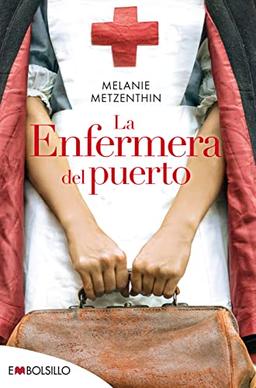 La enfermera del puerto: EL DESTINO DE UNA CIUDAD, EL SUEÑO DE UNA JOVEN, LA HISTORIA DE UNA VOCACIÓN (EMBOLSILLO)