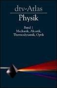 dtv-Atlas Physik, Band 1: Mechanik, Akustik, Thermodynamik, Optik