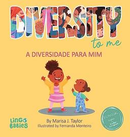 Diversity to me/ a diversidade para mim: Bilingual Children's book English Brazilian Portuguese for kids ages 3-7/ Livro infantil bilíngue inglês português do brasil para crianças de 3 a 7 anos