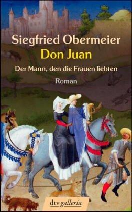 Don Juan: Der Mann, den die Frauen liebten Roman