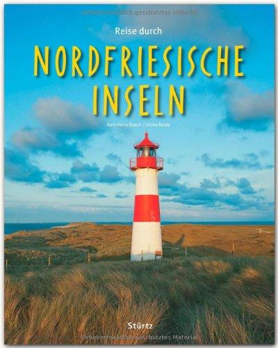 Reise durch die NORDFRIESISCHEN INSELN - Ein Bildband mit über 190 Bildern - STÜRTZ Verlag