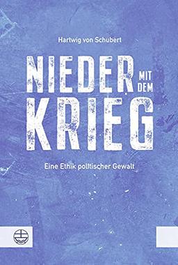 Nieder mit dem Krieg!: Eine Ethik politischer Gewalt