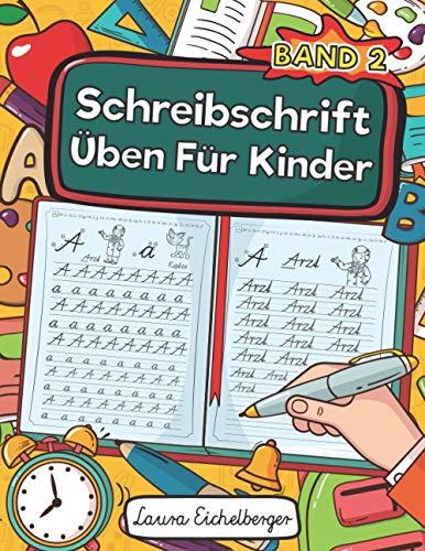 Schreibschrift Üben Für Kinder - Band 2: Schreibschrift Schreiben Lernen. Ideal Für Schüler Als Selbstlernheft Zur Entwicklung Ihrer Handschrift Und Schulausgangsschrift Für Die Grundschule